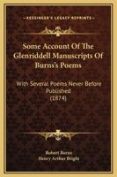 Some Account Of The Glenriddell Manuscripts Of Burns's Poems: With Several Poems Never Before Published 1165466872 Book Cover