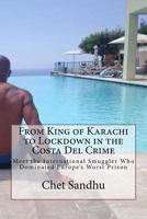 From King of Karachi to Lockdown in the Costa Del Crime: Meet the International Smuggler Who Dominated Europe’s Worst Prison 153059376X Book Cover