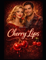 Cherry Lips: Book One (Cherry Lips Duology) B0GGZ3W526 Book Cover