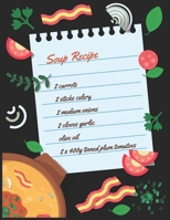 Soup Recipe: Make Your Own Perfect Recipe book -My Awesome Blank Soup Recipe Journal Book to Write In Favorite Recipes and Notes For Personalized Recipes 1712148591 Book Cover