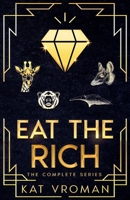 Eat the Rich: The Complete Series B0H44D1RS3 Book Cover