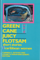 Green Cane and Juicy Flotsam: Short Stories by Caribbean Women 0813517389 Book Cover