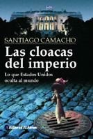 Las Cloacas Del Imperio/ The Sewage of the Empire: Lo Que Estados Unidos Oculta Al Mundo/ What the United States Hides from the World 9500263815 Book Cover