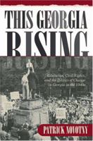This Georgia Rising: Education, Civil Rights, and the Politics of Change in Georgia in the 1940s 0881460885 Book Cover