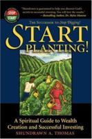 Start Planting!: A Spiritual Guide to Wealth Creation and Successful Investing (Adelphos Economic Empowerment) 097274181X Book Cover