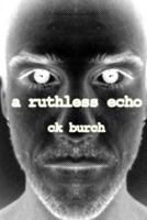 A Ruthless Echo 1479256676 Book Cover