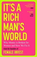 It's a Rich Man's World: Why Money is Broken for Women and How We Fix It 1398725641 Book Cover