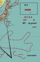 The Ground I Stand on Is Not My Ground 0988241625 Book Cover