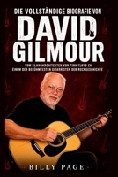 Die vollständige Biografie von David Gilmour: Vom Klangarchitekten von Pink Floyd zu einem der berühmtesten Gitarristen der Rockgeschichte (German Edition) B0H6MXHZX5 Book Cover