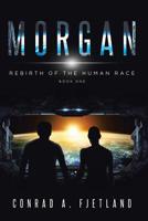 Morgan: Rebirth of the Human Race: Book One 1644714922 Book Cover