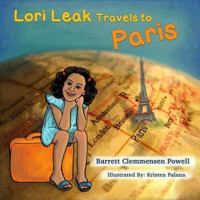 Lori Leak Travels To Paris 1329588959 Book Cover