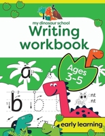 My Dinosaur School Writing Workbook Age 3-5: Fun dinosaur first practice words activity book 191346721X Book Cover