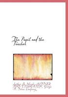 The Pupil and the Teacher 1377541010 Book Cover