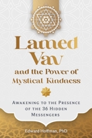 Lamed Vav and the Power of Mystical Kindness: Awakening to the Presence of the 36 Hidden Messengers B0FJ7DHLZX Book Cover