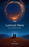 The Luminal Heirs: The Love That Defies The Stars B0DWQVLHVH Book Cover