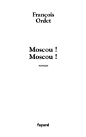 Moscou ! Moscou ! (Littérature Française, 33) 2213616396 Book Cover
