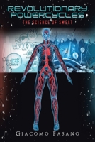 Revolutionary Powercycles: The Science of Sweat 1669828107 Book Cover
