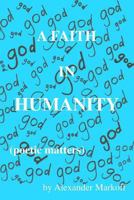 A Faith in Humanity (poetic matters) 1387059246 Book Cover