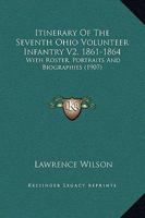 Itinerary of the Seventh Ohio Volunteer Infantry V2, 1861-1864: With Roster, Portraits and Biographies 0548808937 Book Cover