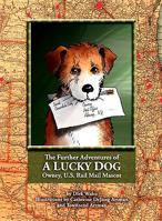 The Further Adventures of a Lucky Dog: Owney, U.S. Rail Mail Mascot 0963245961 Book Cover