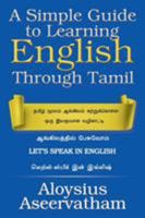 A Simple Guide to Learning English Through Tamil 1543401589 Book Cover