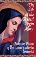 The Life of the Blessed Virgin Mary 0895550482 Book Cover