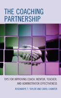 The Coaching Partnership: Tips for Improving Coach, Mentor, Teacher, and Administrator Effectiveness 1475825056 Book Cover