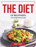 The Diet of Beginners: Lose weight step by step 1804383872 Book Cover