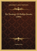 The Theology of Phillips Brooks 1022466674 Book Cover