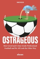 Ostrageous: How Greed and Crime Erode Professional Football and We All Look the Other Way 9462363072 Book Cover