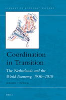 Coordination in Transition: The Netherlands and the World Economy, 1950-2010 9004272550 Book Cover