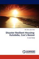 Disaster Resilient Housing: Kutubdia, Cox’s Bazaar: A case Study 3659183067 Book Cover