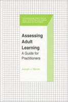 Assessing Adult Learning: A Guide for Practitioners (Professional Practices in Adult Education and Human Resource Development Series) 1575241951 Book Cover