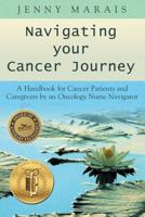 Navigating Your Cancer Journey: A Handbook for Cancer Patients and Caregivers by an Oncology Nurse Navigator 1457545233 Book Cover