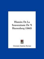 Histoire De La Souverainete De 'S Heerenberg (1860) 1167606418 Book Cover