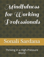 Mindfulness for Working Professionals: Thriving in a High-Pressure World B0F6Q45KFS Book Cover