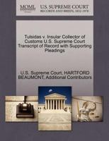 Tulsidas v. Insular Collector of Customs U.S. Supreme Court Transcript of Record with Supporting Pleadings 1270142739 Book Cover