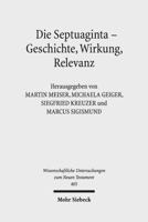 Die Septuaginta - Geschichte, Wirkung, Relevanz: 6. Internationale Fachtagung Veranstaltet Von Septuaginta Deutsch (LXX.D), Wuppertal 21.-24. Juli 201 3161556380 Book Cover