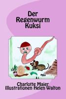 Der Regenwurm Kuksi 1514625415 Book Cover