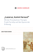 Lazarus, Komm Heraus!: Mit Der Provokativen Therapie Frank Farrellys Auf Den Spuren Der Erlosung 3786732183 Book Cover