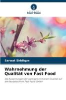 Wahrnehmung der Qualität von Fast Food: Die Auswirkungen der wahrgenommenen Qualität auf die Kaufabsicht im Fast-Food-Sektor (German Edition) 363967765X Book Cover