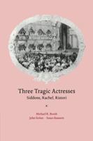 Three Tragic Actresses: Siddons, Rachel, Ristori 0521035554 Book Cover