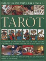 Exploring and Using the Power of Tarot: Learn How to Discover and Explain Your Destiny by Unlocking the Fascinating Secrets of the Cards 0754829243 Book Cover