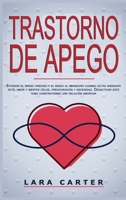 Trastorno de Apego: Superar el apego ansioso y el miedo al abandono cuando estás inseguro en el amor y sientes celos, preocupación y necesidad. ... una relación amorosa 1914263758 Book Cover