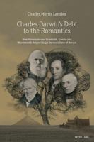 Charles Darwin's Debt to the Romantics: How Alexander Von Humboldt, Goethe and Wordsworth Helped Shape Darwin's View of Nature 1787071383 Book Cover