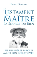 Le Testament du Maître : la Source du Bien: Ses dernières paroles avant son départ (1944) 2487169079 Book Cover