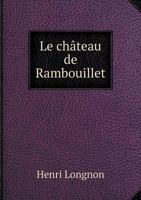 Le Chateau de Rambouillet 1246732947 Book Cover