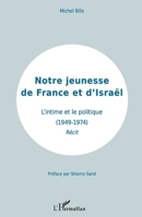 Notre jeunesse de France et d'Israël: L'intime et le politique (1949-1974) Récit (French Edition) 2343135924 Book Cover
