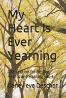 My Heart Is Ever Yearning: A Collection for Broken Hearts and Healing Souls (Pieces of the Heart) B0FY1MPMPY Book Cover