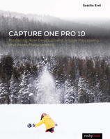 Capture One Pro 10: Mastering Raw Development, Image Processing, and Asset Management 1681982900 Book Cover